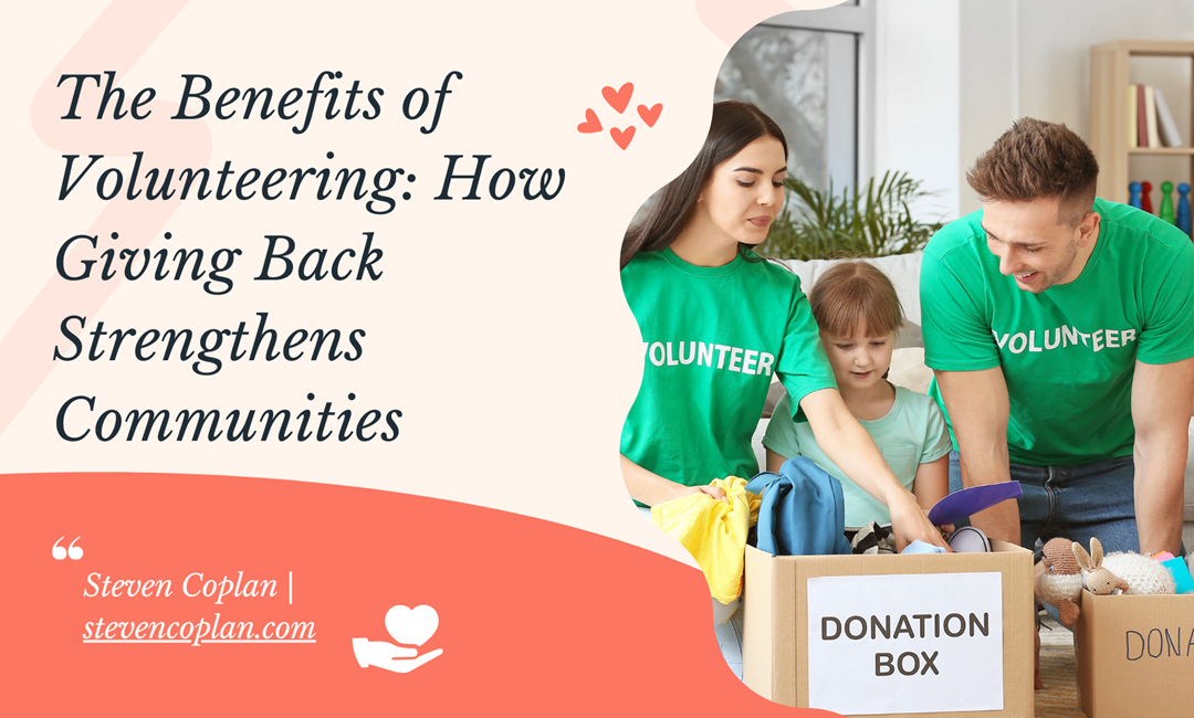 The Benefits of Volunteering: How Giving Back Strengthens Communities